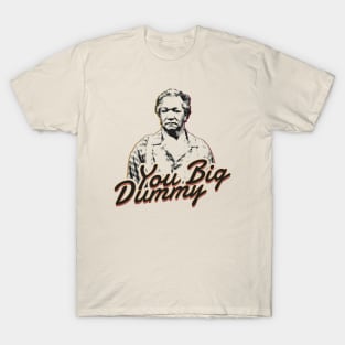 you big dummy - sanford and son T-Shirt